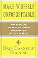 Make Yourself Unforgettable: How to Become the Person Everyone Remembers and No One Can Resist