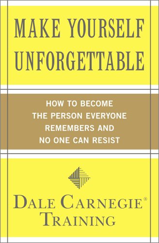 Make Yourself Unforgettable: How to Become the Person Everyone Remembers and No One Can Resist Book Image
