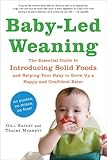 Baby-Led Weaning: The Essential Guide to Introducing Solid Foods-and Helping Your Baby to Grow Up a Happy and Confident Eater
