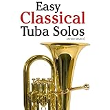 easy classical tuba solos featuring music of bach beethoven wagner handel and other composers