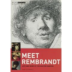 Meet Rembrandt: Life and Work of the Master Painter