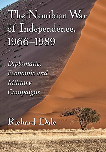 The Namibian War of Independence, 1966-1989: Diplomatic, Economic and Military Campaigns