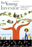 The Young Investor: Projects and Activities for Making Your Money Grow