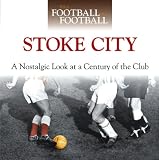 Stoke City : a nostalgic look at a century of the club
