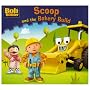 Scoop and the Bakery Build (Bob the Builder Story Library)
