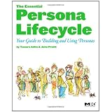 The Essential Persona Lifecycle: Your Guide to Building and Using Personas