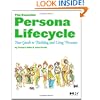 The Essential Persona Lifecycle: Your Guide to Building and Using Personas