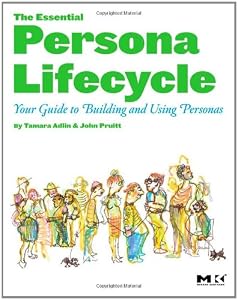 The Essential Persona Lifecycle: Your Guide to Building and Using Personas