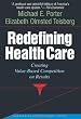 Redefining Health Care: Creating Value-Based Competition on Results