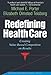 Redefining Health Care: Creating Value-Based Competition on Results