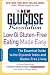 The New Glucose Revolution Low GI Gluten-Free Eating Made Easy: The Essential Guide to the Glycemic Index and Gluten-Free Living