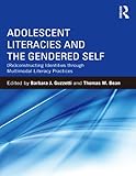Adolescent literacies and the gendered self : (re)constructing identities through multimodal literacy practices