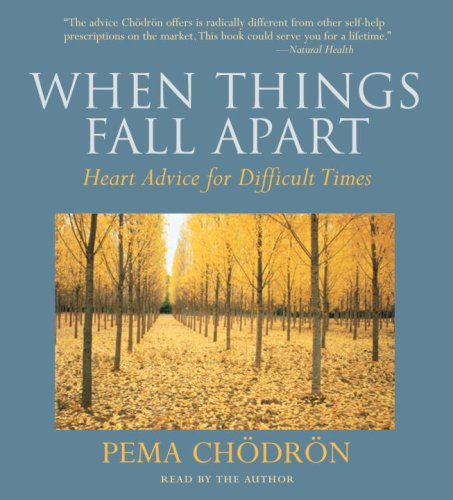 when things fall apart heart advice for difficult times