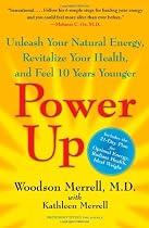 Power Up: Unleash Your Natural Energy, Revitalize Your Health, and Feel 10 Years Younger