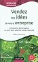 Vendez vos id�es � votre entreprise - L'innovation participative, un outil pour valoriser votre cr�a: L'innovation participative, un outil pour valoriser votre cr�ativit�