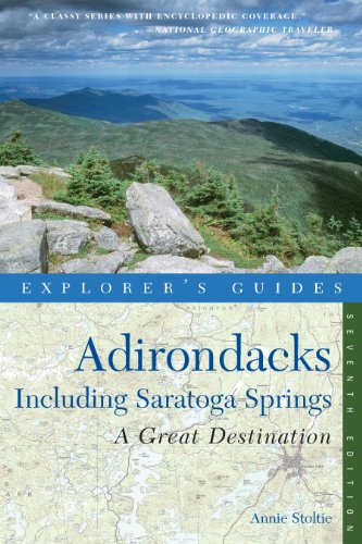 Explorer's Guide Adirondacks: A Great Destination: Including Saratoga Springs (Seventh Edition)  (Explorer's Great Destinations)