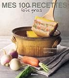 Lecture conseillée : Mes 100 recettes de foie gras