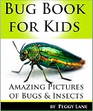 Bug Book for Kids: Amazing Pictures of Bugs and Insects! Learn Fun Facts in this Kids Book about Bugs from Australia