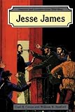 Jesse James (Outlaws and Lawmen of the Wild West)