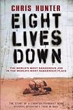 Eight Lives Down: The Story of the World's Most Dangerous Job in the World's Most Dangerous Place