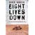 Eight Lives Down