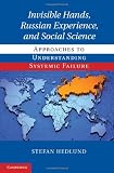 Invisible hands, Russian experience, and social science : approaches to understanding systemic failure