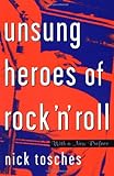 Unsung Heroes Of Rock 'n' Roll: The Birth Of Rock In The Wild Years Before Elvis
