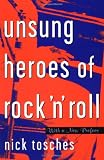 Unsung Heroes Of Rock n Roll: The Birth Of Rock In The Wild Years Before Elvis