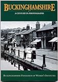 Buckinghamshire : a century in photographs