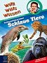 Schlaue Tiere! So klug und listig ist keiner: Willi wills wissen, Bd. 25