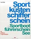 Sportk&uuml;stenschifferschein und Sportbootf&uuml;hrerschein See: Mit amtlichen Fragenkatalogen und dem Fachkundenachweis zur Verwendung von Seenotsignalmitteln