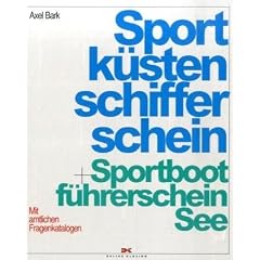 Sportk�stenschifferschein und Sportbootf�hrerschein See: Mit amtlichen Fragenkatalogen und dem Fachkundenachweis zur Verwendung von Seenotsignalmitteln