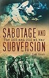 Sabotage and subversion : the SOE and OSS at war