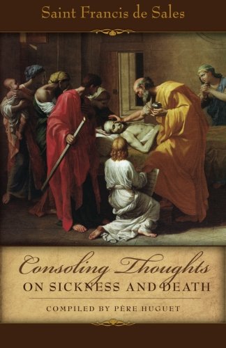 Consoling Thoughts On Sickness and Death (Consoling Thoughts of St. Francis de Sales)