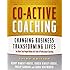 Co-Active Coaching: Changing Business, Transforming Lives