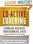 Co-Active Coaching: Changing Business, Transforming Lives