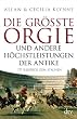Die gr��te Orgie und andere H�chstleistungen der Antike: 777 Rekorde zum Staunen
