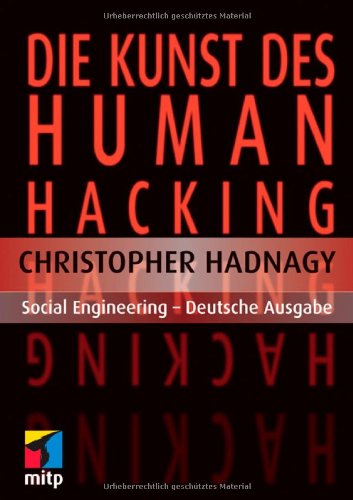 Die Kunst des Human Hacking: Social Engineering - Deutsche Ausgabe (mitp Professional)