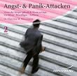 Angst- & Panik-Attacken: Den pl�tzlichen Alarm im K�rper verstehen, bew�ltigen und aufl�sen.