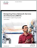 Designing Cisco Network Service Architectures (ARCH) Foundation Learning Guide: (CCDP ARCH 642-874) (3rd Edition) (Foundation Learning Guides)