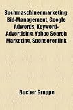 Suchmaschinenmarketing: Bid-Management, Google Adwords, Keyword-Advertising, Yahoo Search Marketing, Sponsorenlink