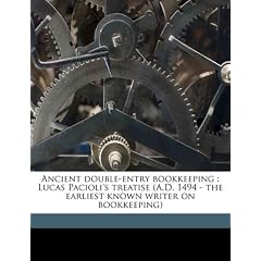 Ancient Double-Entry Bookkeeping: Lucas Pacioli's Treatise (A.D. 1494 - The Earliest Known Writer on Bookkeeping)