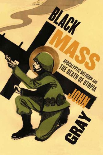 Black Mass: Apocalyptic Religion and the Death of Utopia