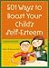 501 Ways to Boost Your Child's Self-Esteem