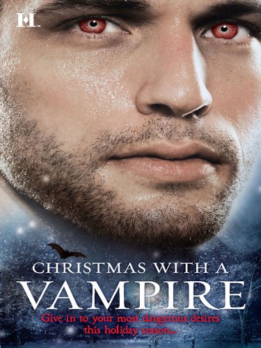 Christmas with a Vampire: A Christmas Kiss/The Vampire Who Stole Christmas/Sundown/Nothing Says Christmas Like a Vampire/Unwrapped