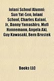 Iolani School Alumni: Sun Yat-Sen, Iolani School, Charles Kalani, JR., Danny Yamashiro, Mufi Hannemann, Angela Aki, Guy Kawasaki, Bern Brost-