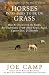 HORSES WERE BORN TO BE ON GRASS - How We Discovered the Simple But Undeniable Truth About Grass, Sugar, Equine Diet, & Lifestyle (eBook Nuggets from The Soul of a Horse)