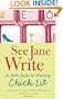 See Jane Write: A Girl's Guide to Writing Chick Lit