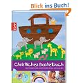 Christliches Bastelbuch: Bastelideen f�r Kinder zu Religion und Glauben