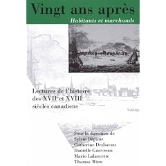 Vingt ans apres, Habitants et marchands: Lectures de l'histoire des XVIIe et XVIIIe siecles canadiens